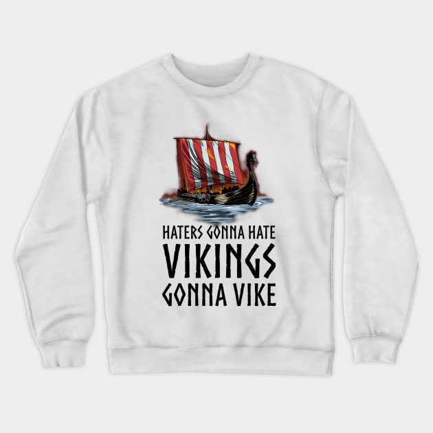 Viking Dragon Ship - Vikings Gonna Vike Crewneck Sweatshirt by Styr Designs